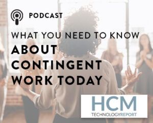 click here to listen to the hcm podcast called what you need to know about contingent work today