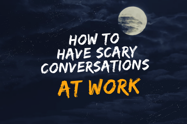 how to have scary conversations at work