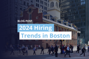 2024 hiring trends in boston