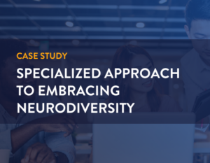 case study specialized approach to embracing neurodiversity