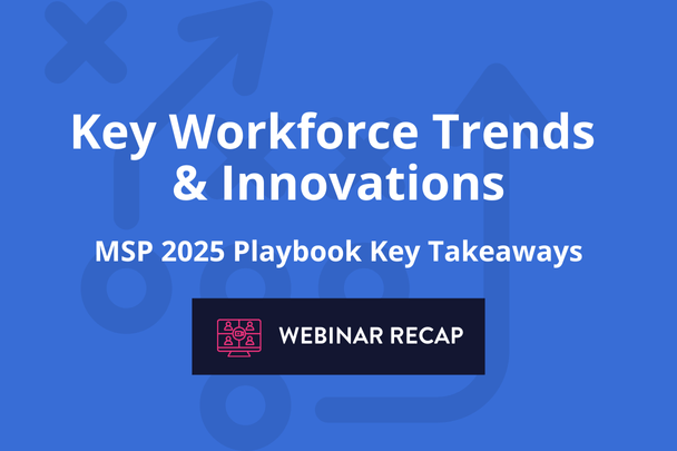 Key Workforce Trends & Innovations. MSP 2025 Playbook Key Takeaways