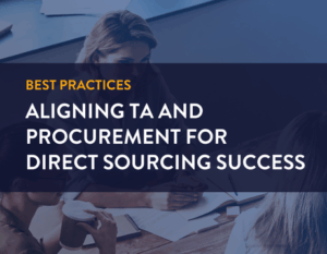 Best practices. Aligning Talent Acquisition and Procurement for Direct Sourcing Success