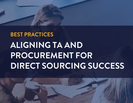 Best practices. Aligning Talent Acquisition and Procurement for Direct Sourcing Success