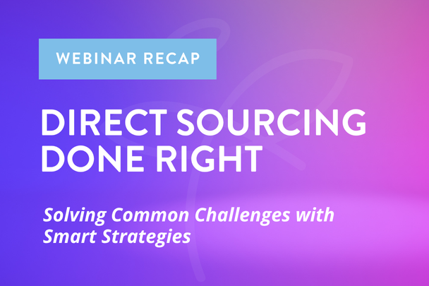 webinar recap. direct sourcing done right. solving common challenges with smart strategies