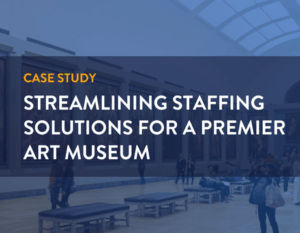 Streamlining Staffing Solutions for a Premier Art Museum