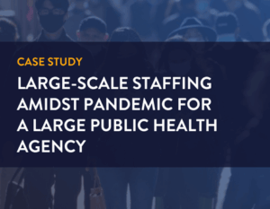 Large-Scale Staﬃng Amidst Pandemic for a Large Public Health Agency