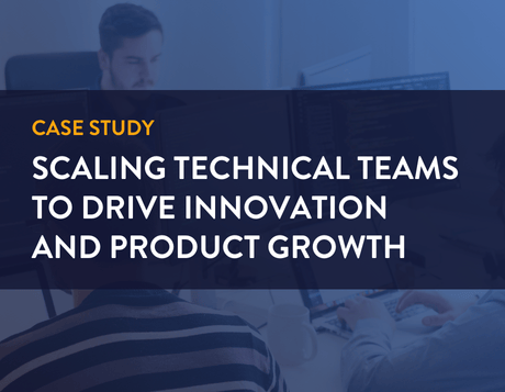 case study: Scaling Technical Teams to Drive Innovation and Product Growth