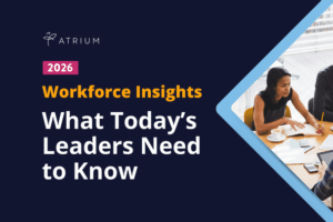 Workforce Insights. What Today’s Leaders Need to Know